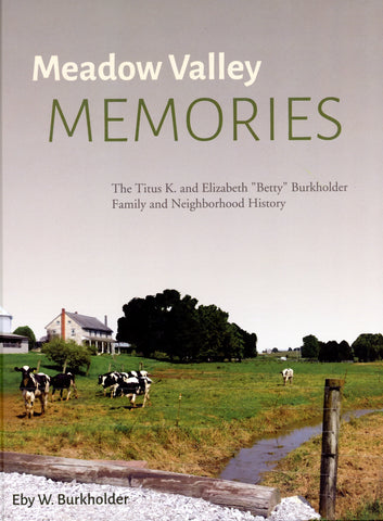 Meadow Valley Memories: The Titus K. and Elizabeth "Betty" Burkholder Family and Neighborhood History