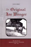 The Original Joe Wenger: The Life Story of Bishop Joseph O. Wenger (1868-1956)