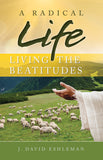 A Radical Life: Living the Beatitudes