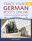 Trace Your German Roots Online: A Complete Guide to German Genealogy Websites (2nd Edition)