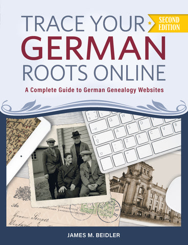 Trace Your German Roots Online: A Complete Guide to German Genealogy Websites (2nd Edition)