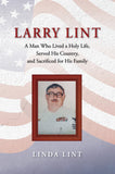 Larry Lint: A Man Who Lived a Holy Life, Served His Country, and Sacrificed for His Family