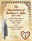 The Descendants of Barbara C. Byler (1871-1952) and Her Marriages to Elias J. Stutzman (1865-1896) and Jacob C. Schmucker (1878-1950)