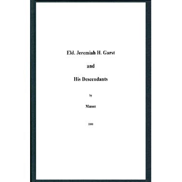 Eld. Jeremiah H. Garst and His Descendants - Floyd R. and Kathryn G. Mason