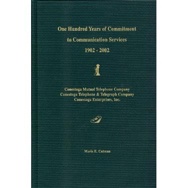 One Hundred Years of Committment to Communication Services 1902-2002, Conestoga Mutual Telephone Company - Marie E. Cutman