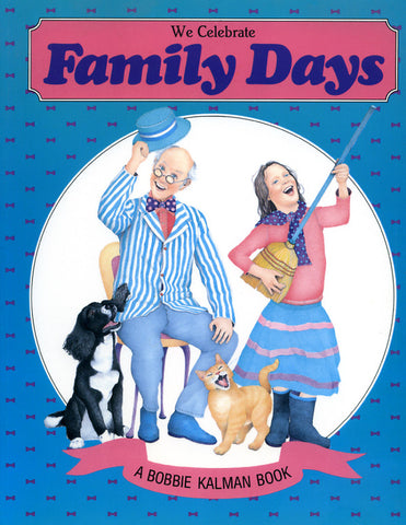 We Celebrate Family Days - Bobbie Kalman