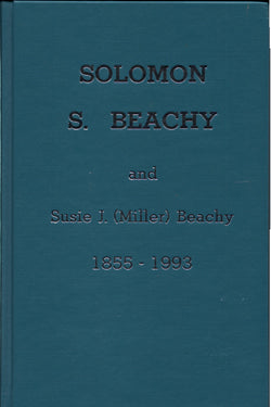 Family Record of Solomon S. Beachy and Susie J. (Miller) Beachy, 1855-1993 - Norma Beachy