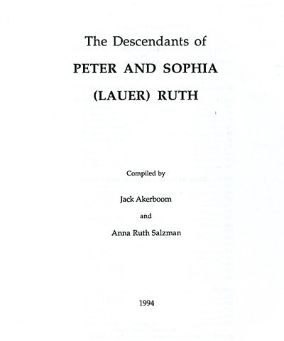 The Descendants of Peter and Sophia (Lauer) Ruth