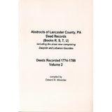 Abstracts of Lancaster Co., Pennsylvania, Deeds Records (Books R, S, T, U) . . . Deeds Recorded 1774-1789 - Edward N. Wevodau