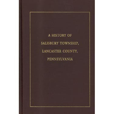 A History of Salisbury Township, Lancaster Co., Pennsylvania - Joan M. Lorenz