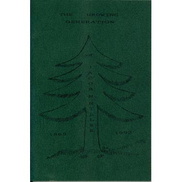 The Growing Generation of Jacob M. Miller, 1869-1992 - Ella J. Miller