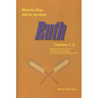 What the Bible Says to Me about Ruth, Chapters 1-4 - Beverly Sprowl Teibel