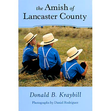 The Amish of Lancaster Co., Pennsylvania - Donald B. Kraybill