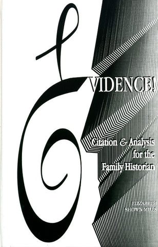 Evidence! Citation & Analysis for the Family Historian - Elizabeth Shown Mills