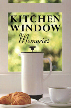 Kitchen Window Memories - Irene Horst and Heidi Smith