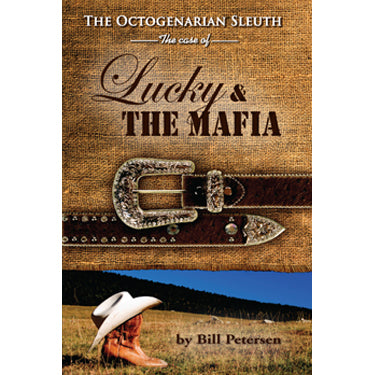 The Octogenarian Sleuth: The Case of Lucky & the Mafia - Bill Petersen