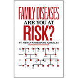 Family Diseases: Are You at Risk? - Myra Vanderpool Gormley