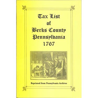 Tax List of Berks Co., Pennsylvania, 1767 reprinted from Pennsylvania Archives - Masthof Bookstore