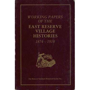 Working Papers of the East Reserve Village Histories, 1874-1910 - edited by John Dyck