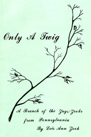 Only a Twig: A Branch of the Zugs/Zooks From Pennsylvania