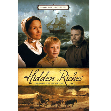 Hidden Riches: A Journey of Faith to a New Land - Romaine Stauffer