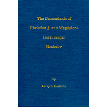 The Descendants of Christian J. and Magdalena (Hershberger) Hostetler - Larry L. Hostetler