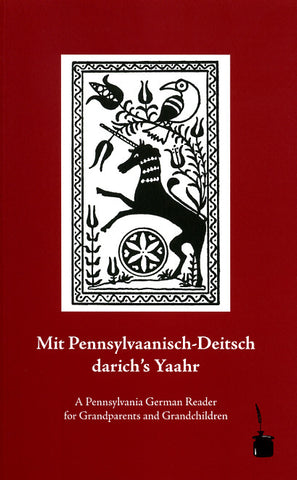 Mit Pennsylvaanisch-Deitsch darich's Yaahr: A Pennsylvania German Reader for Grandparents and Grandchildren
