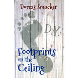 Footprints on the Ceiling - Dorcas Smucker