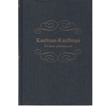 Kaufman-Kauffman: The House of Maidencreek - Frank Llewellyn Kaufman and Odette J. Mordant Kaufman