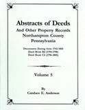Abstracts of Deeds and Other Property Records, Northampton Co., Pennsylvania, Vol. 5, Documents Dating from 1745-1805 Included in Deed Books B2, C2 - compiled by Candace E. Anderson