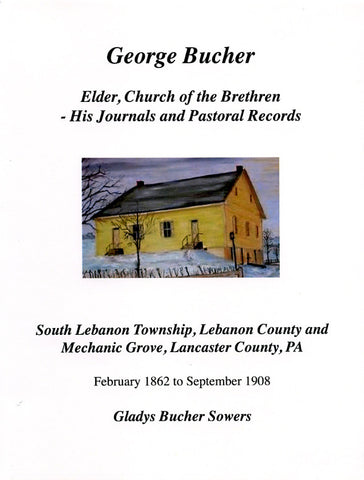 George Bucher (1845-1923): Elder, Church of the Brethren - Gladys Bucher Sowers