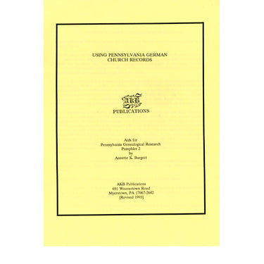 Using Pennsylvania German Church Records - Annette K. Burgert