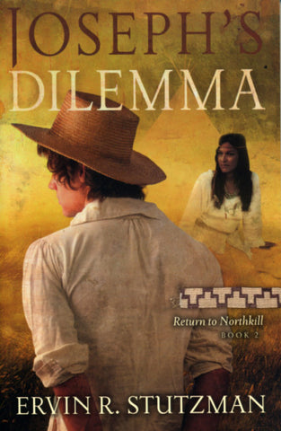 Joseph's Dilemma—Return to Northkill, Book 2 - Ervin R. Stutzman