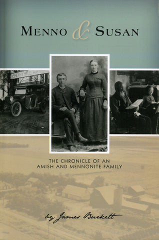 Menno & Susan: The Chronicle of an Amish and Mennonite Family - James Burkett