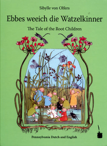 Ebbes weeich die Watzelkinner: The Tale of the Root Children - Edition Tintenfass