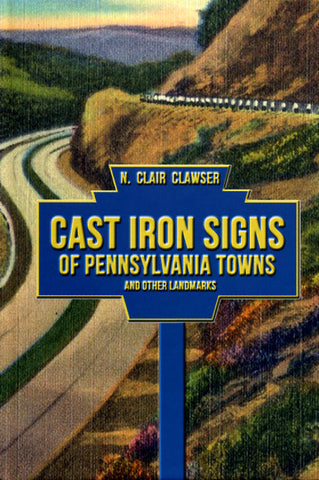 Cast Iron Signs of Pennsylvania Towns and Other Landmarks - N. Clair Clawser