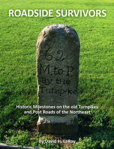 Roadside Survivors: Historic Milestones on the Old Turnpikes and Post Roads of the Northeast