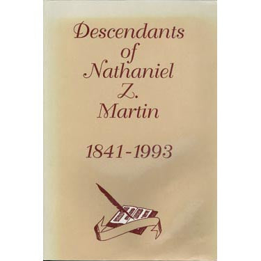 Family History of Nathaniel Z. Martin, 1841-1992 - Richard B. Martin and Elva Hunt Martin