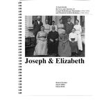 Joseph and Elizabeth: A Sourcebook: The Lives and Ancestry of Joseph Shellenberger Shoemaker (1854-1936) and Elizabeth Sechrist Brubaker (1856-1931) - Robert Kreider, Jakob Miller, and Eileen Roth