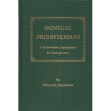 Donegal Presbyterians; A Scots-Irish Congregation in Pennsylvania - Richard K. MacMaster