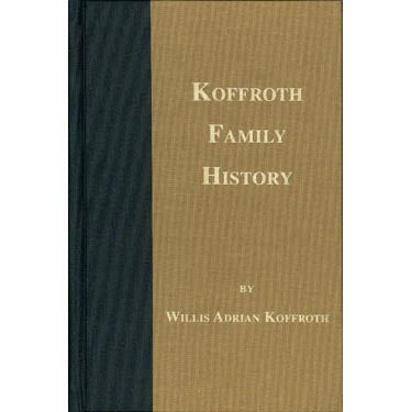 Koffroth Family History - Willis Adrian Koffroth