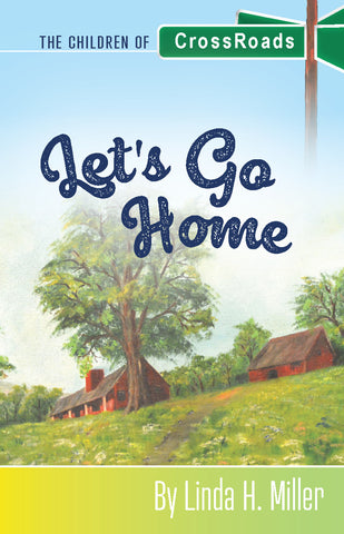 Let's Go Home: The Children of CrossRoads, BOOK 4