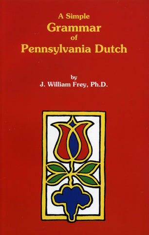 A Simple Grammar of Pennsylvania Dutch - J. William Frey