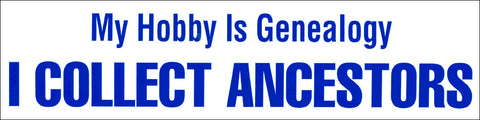 My Hobby Is Genealogy: I Collect Ancestors Bumper Sticker - Masthof Bookstore