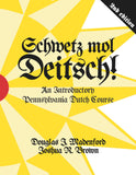 Schwetz mol Deitsch! An Introductory Pennsylvania Dutch Course (2nd Edition)
