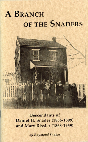 A Branch of the Snaders: Descendants of Daniel H. Snader (1866-1899) and Mary Rissler (1868-1939)