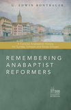 Remembering Anabaptist Reformers: A Concise Anabaptist History for Sunday Schools and Study Groups