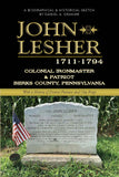 John Lesher, 1711-1794: Colonial Ironmaster & Patriot, Berks County, Pennsylvania