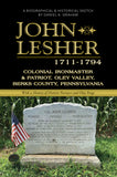 John Lesher, 1711-1794: Colonial Ironmaster & Patriot, Oley Valley, Berks County, Pennsylvania