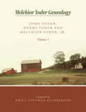 Melchior Yoder Genealogy: John Yoder, Henry Yoder and Melchior Yoder, Jr.—Volume 1